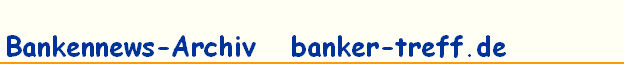 Bankennews-Archiv   banker-treff.de